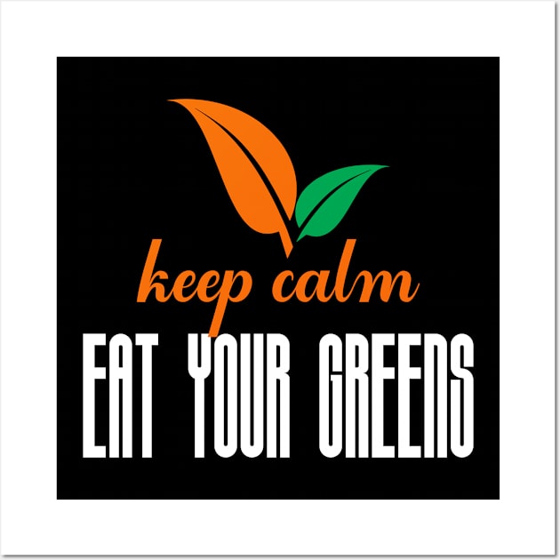 Keep clam and eat your greens Wall Art by FatTize